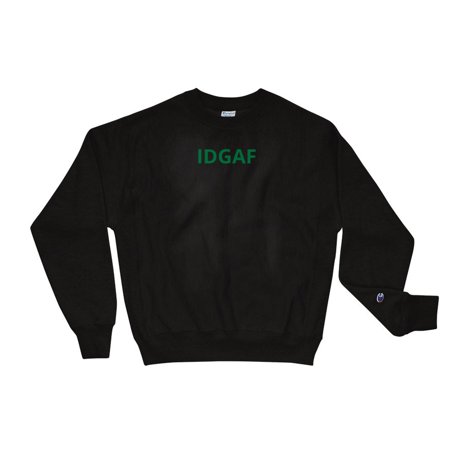 IDGAF Champion Sweatshirt